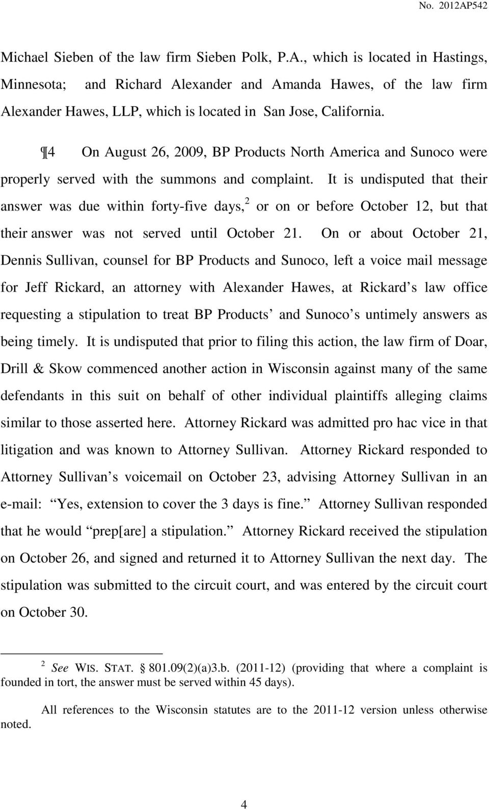 4 On August 26, 2009, BP Products North America and Sunoco were properly served with the summons and complaint.