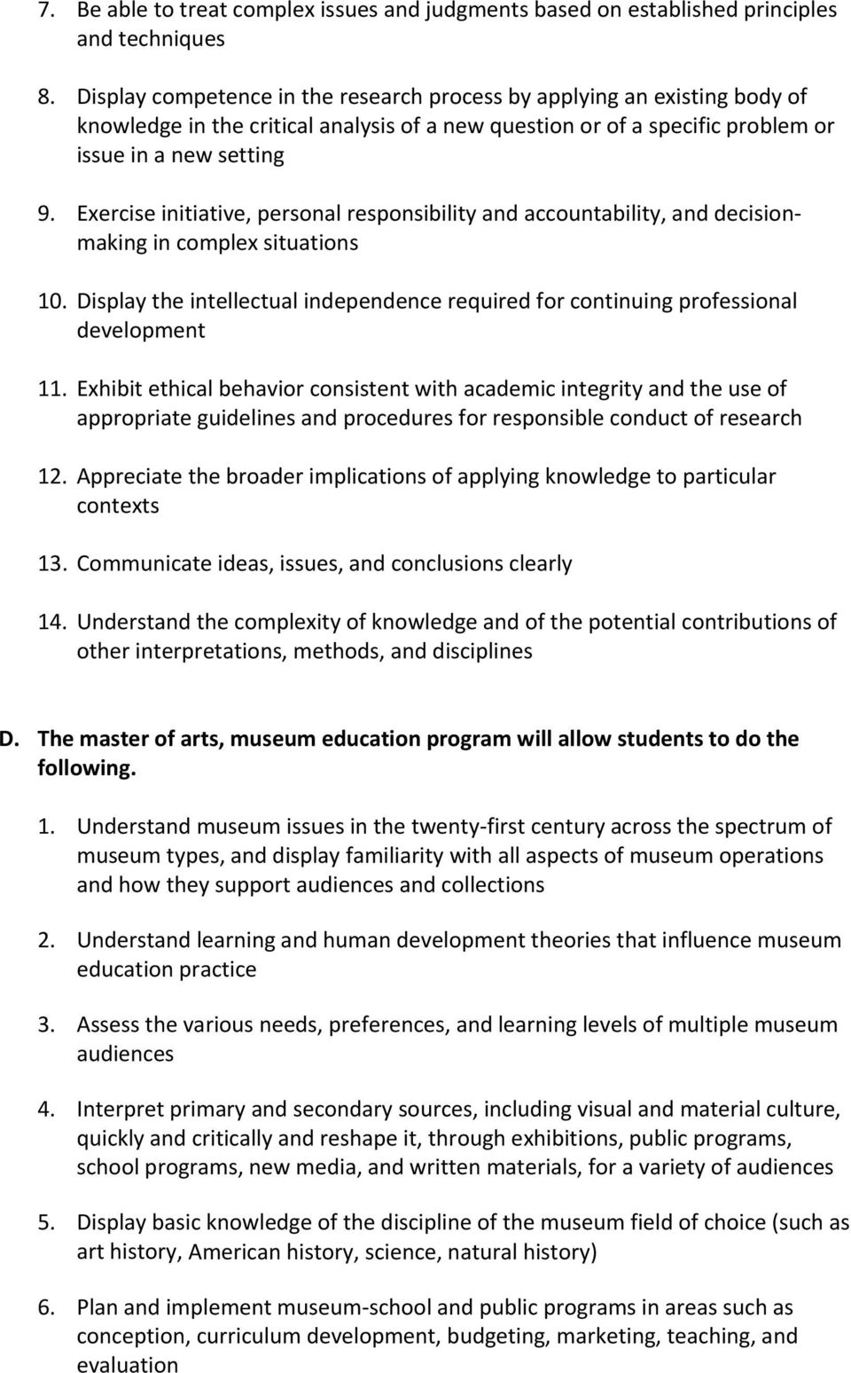 Exercise initiative, personal responsibility and accountability, and decisionmaking in complex situations 10. Display the intellectual independence required for continuing professional development 11.