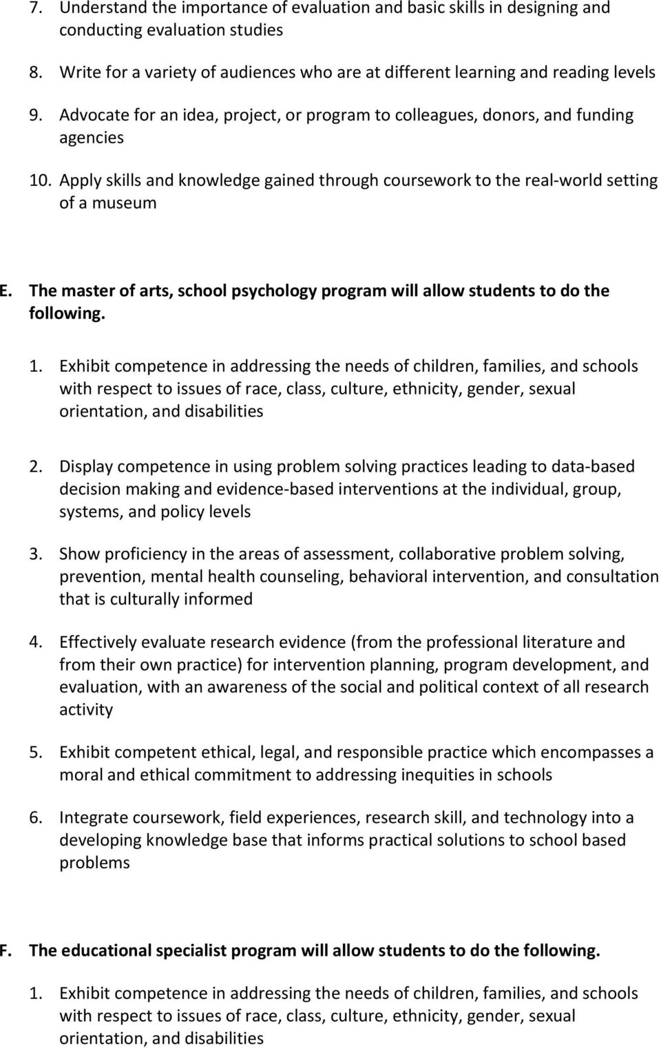The master of arts, school psychology program will allow students to do the following. 1.