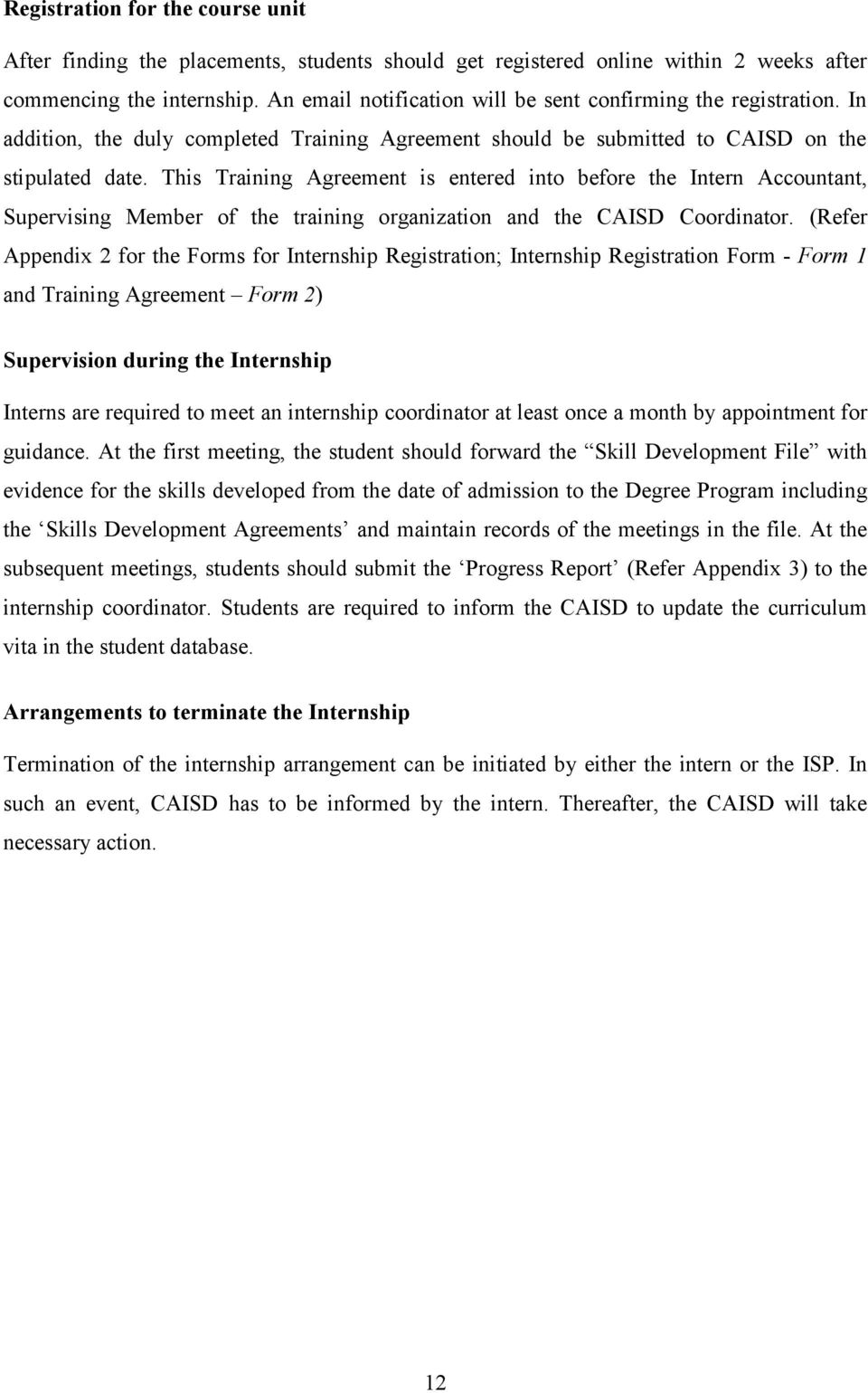 This Training Agreement is entered into before the Intern Accountant, Supervising Member of the training organization and the CAISD Coordinator.