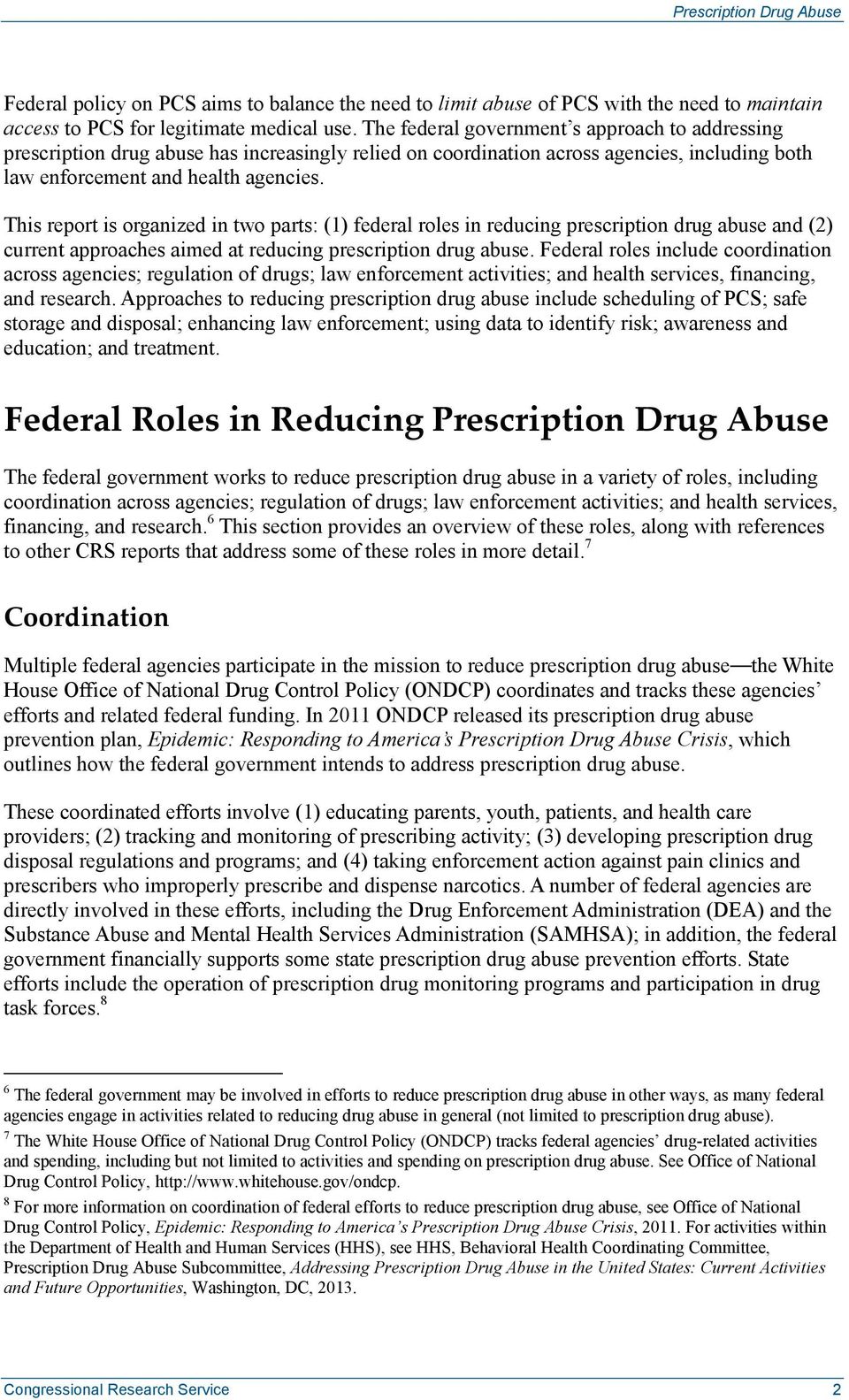 This report is organized in two parts: (1) federal roles in reducing prescription drug abuse and (2) current approaches aimed at reducing prescription drug abuse.
