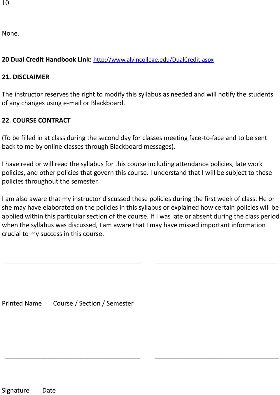 COURSE CONTRACT (To be filled in at class during the second day for classes meeting face-to-face and to be sent back to me by online classes through Blackboard messages).