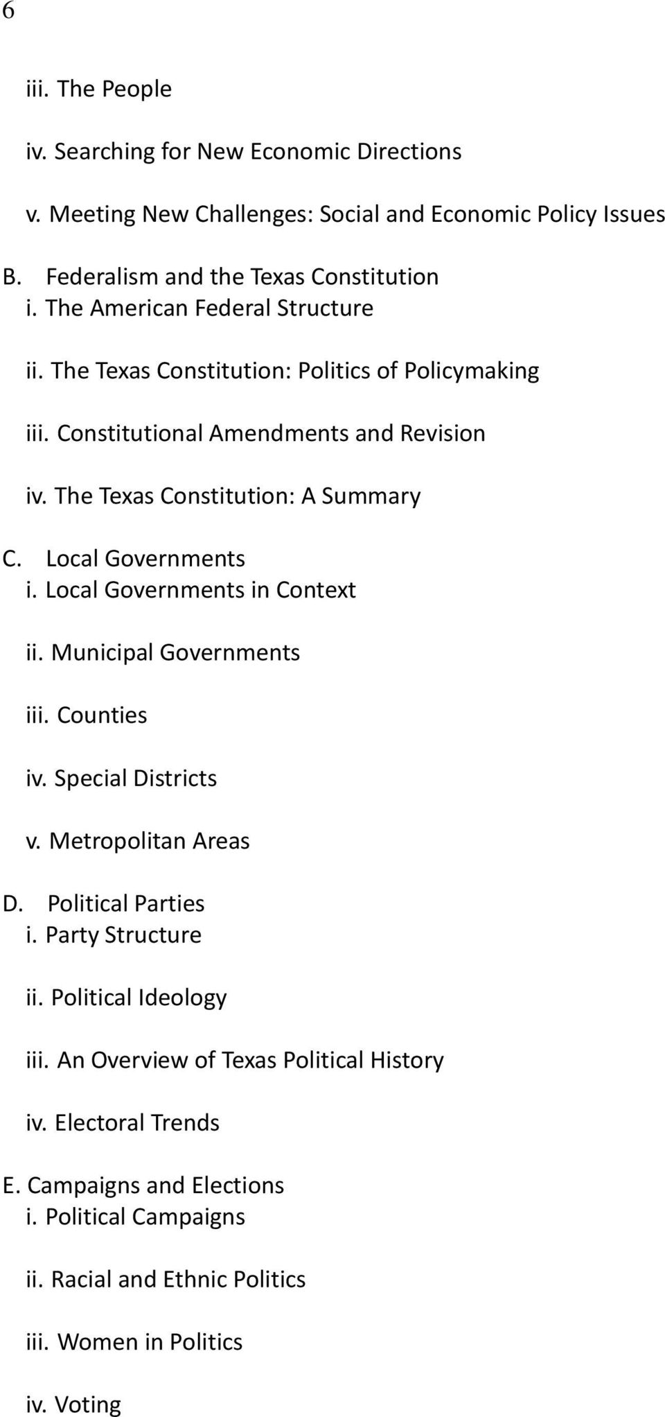 Local Governments i. Local Governments in Context ii. Municipal Governments iii. Counties iv. Special Districts v. Metropolitan Areas D. Political Parties i. Party Structure ii.