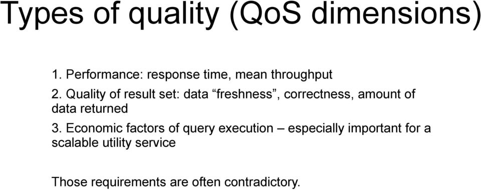Quality of result set: data freshness, correctness, amount of data
