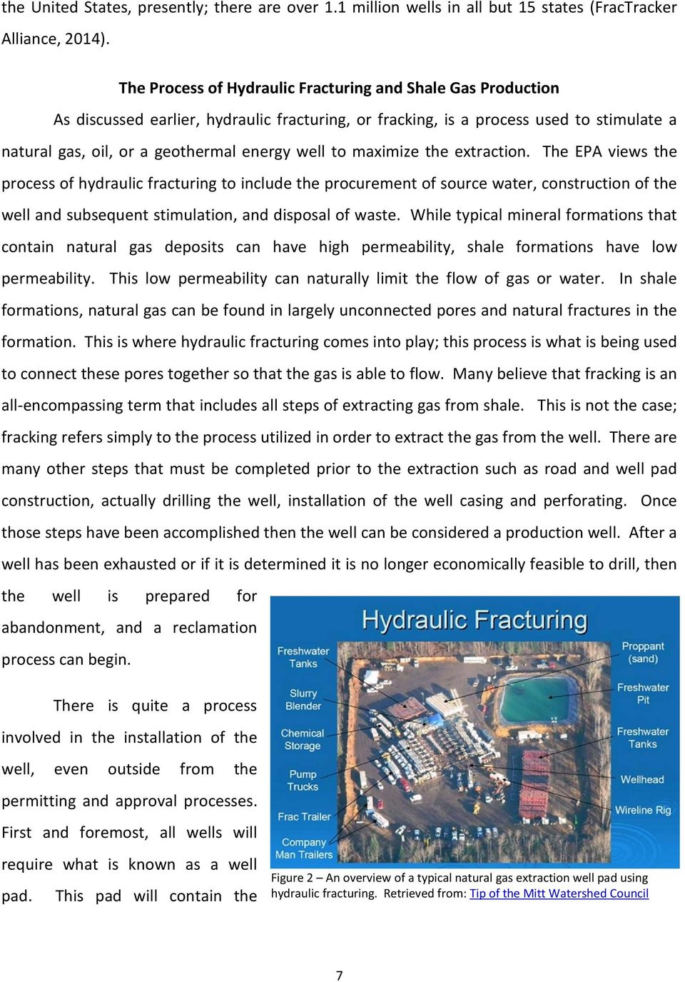maximize the extraction. The EPA views the process of hydraulic fracturing to include the procurement of source water, construction of the well and subsequent stimulation, and disposal of waste.