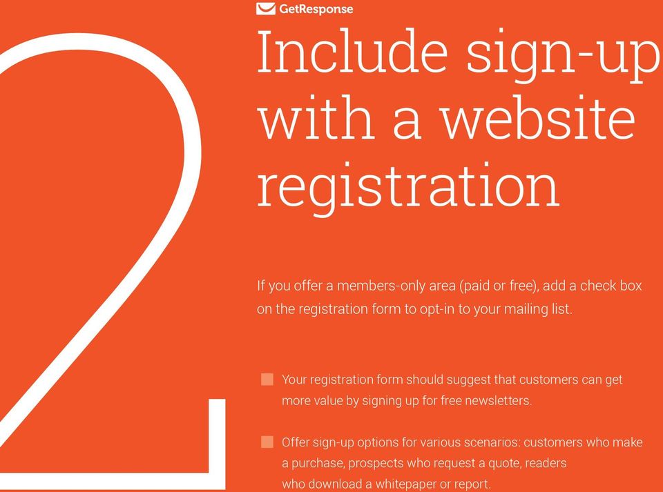 Your registration form should suggest that customers can get more value by signing up for free newsletters.
