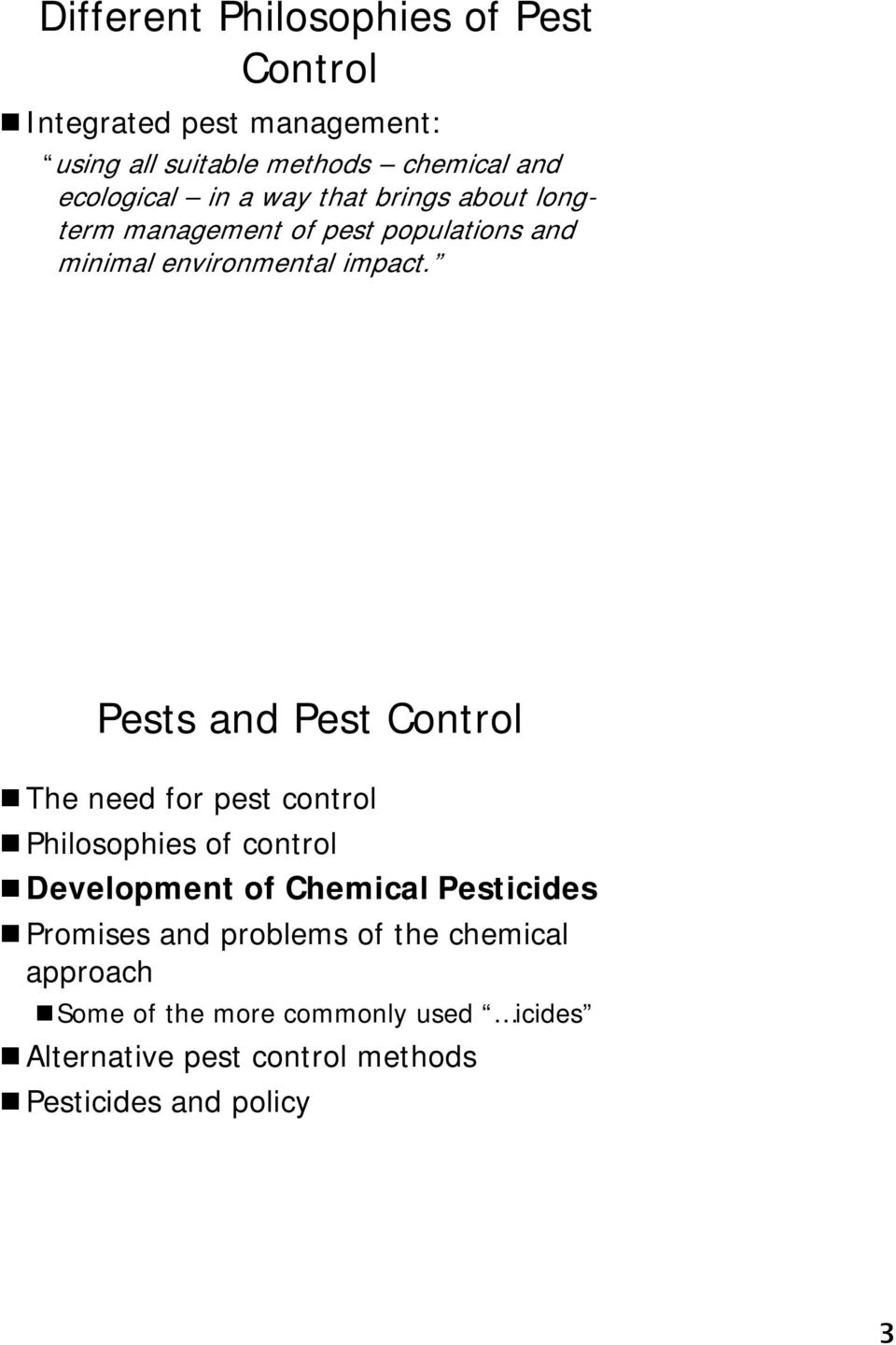 Pests and Pest Control The need for pest control Philosophies of control Development of Chemical Pesticides Promises
