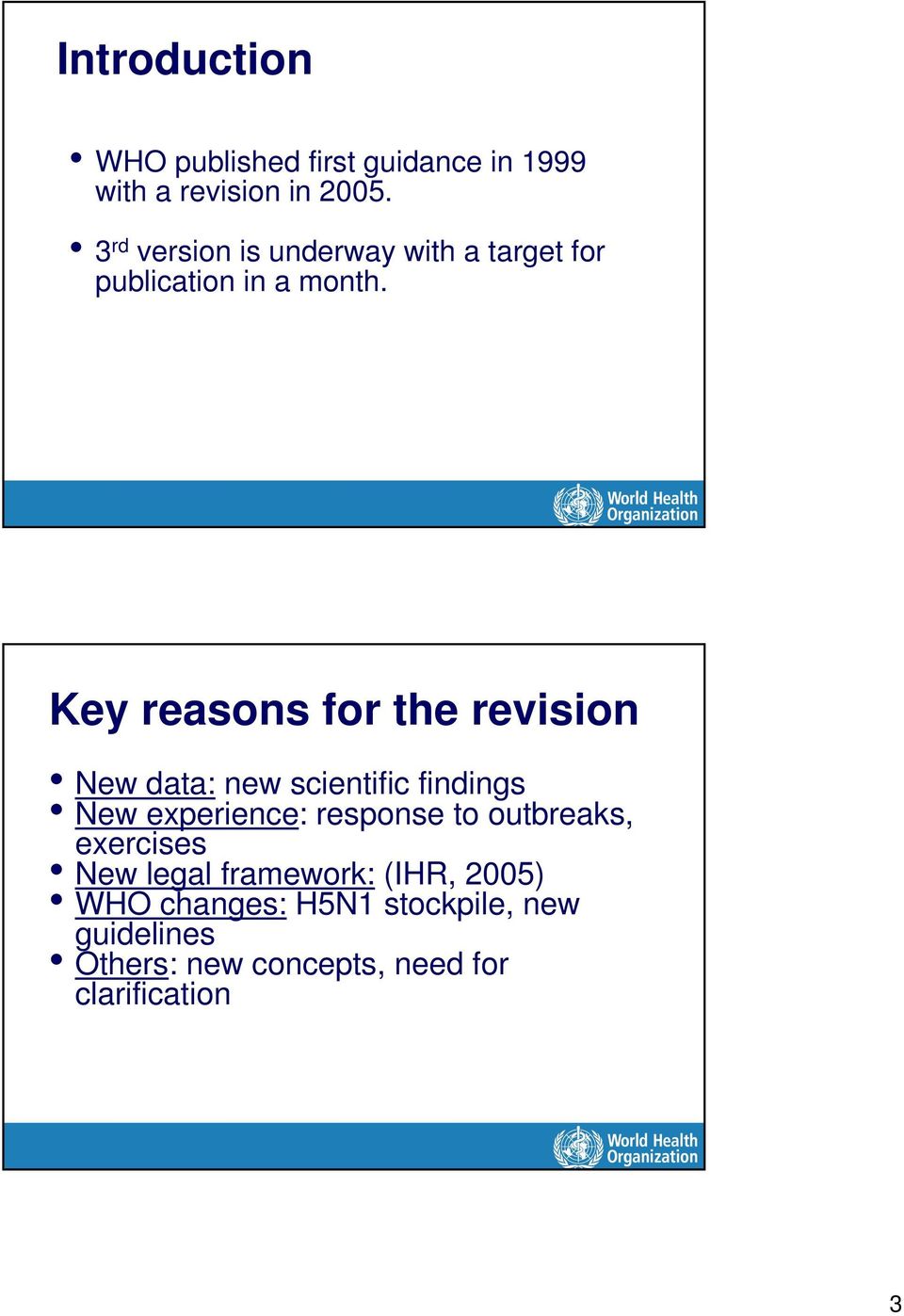 Key reasons for the revision New data: new scientific findings New experience: response to