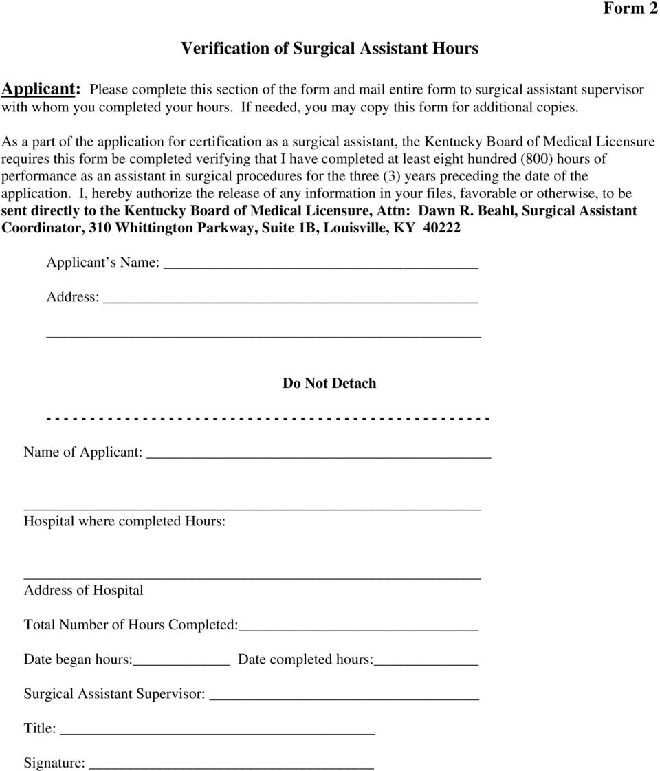 As a part of the application for certification as a surgical assistant, the Kentucky Board of Medical Licensure requires this form be completed verifying that I have completed at least eight hundred