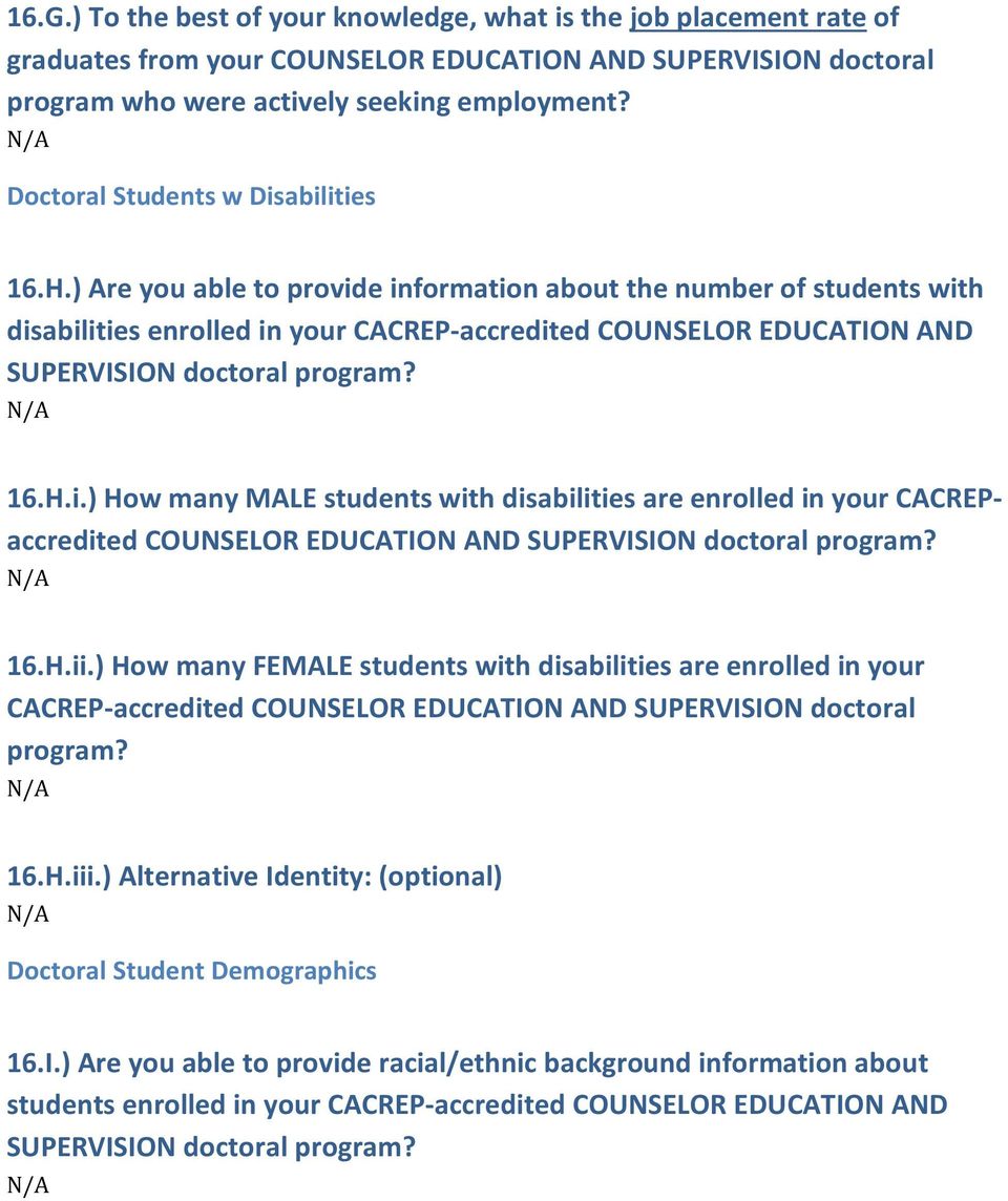 ) Are you able to provide information about the number of students with disabilities enrolled in your CACREP-accredited COUNSELOR EDUCATION AND SUPERVISION doctoral program? 16.H.i.) How many MALE students with disabilities are enrolled in your CACREPaccredited COUNSELOR EDUCATION AND SUPERVISION doctoral program?