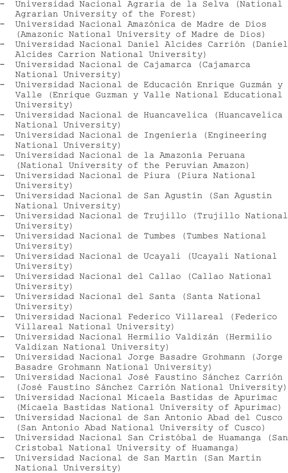 Valle (Enrique Guzman y Valle National Educational University) - Universidad Nacional de Huancavelica (Huancavelica National University) - Universidad Nacional de Ingeniería (Engineering National