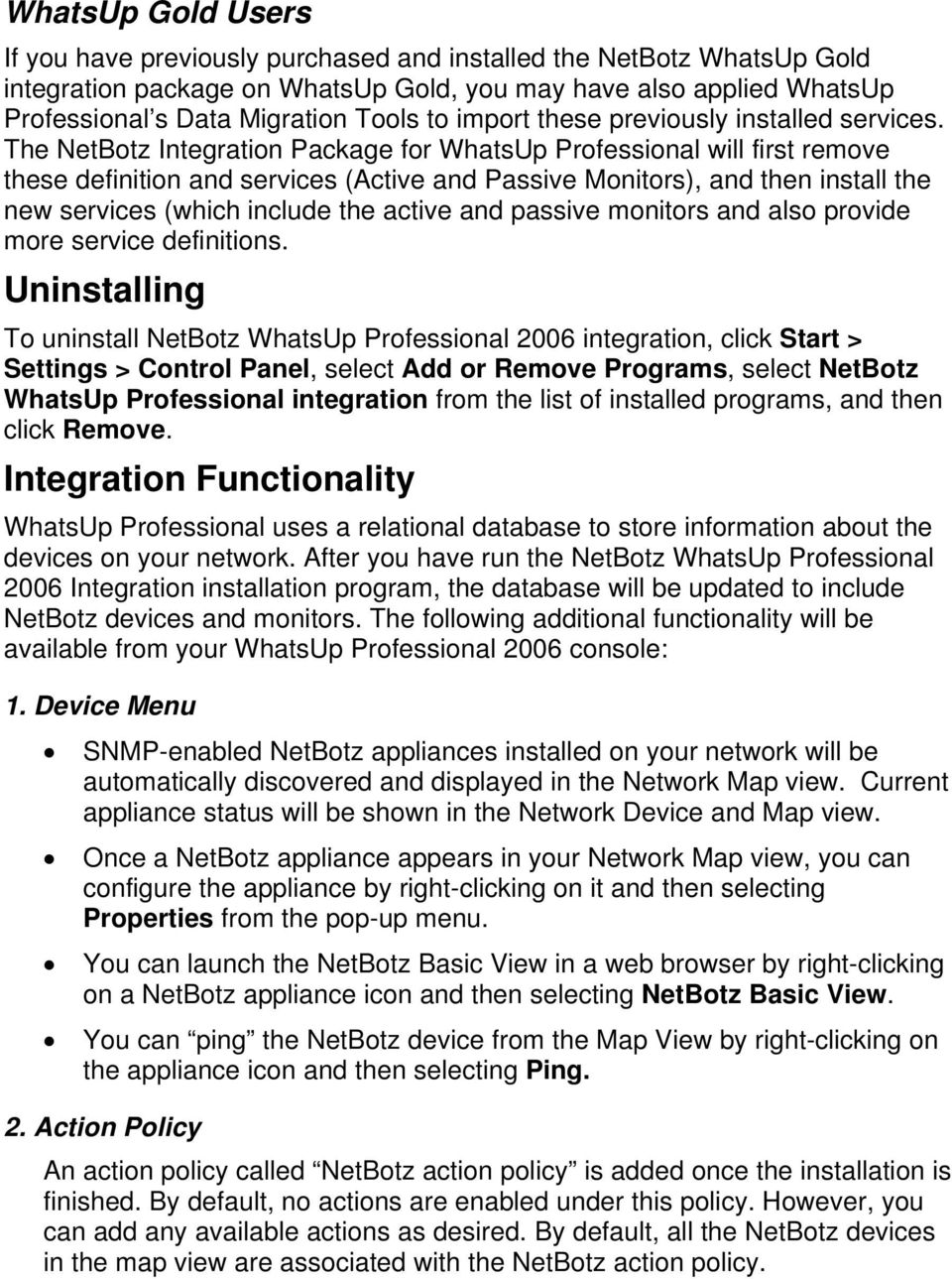 The NetBotz Integration Package for WhatsUp Professional will first remove these definition and services (Active and Passive Monitors), and then install the new services (which include the active and