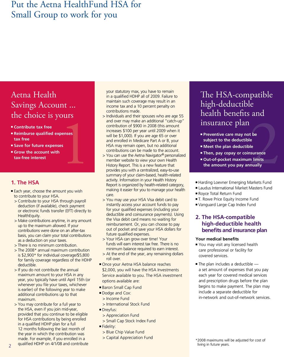 The HSA n Each year, choose the amount you wish to contribute to your HSA.