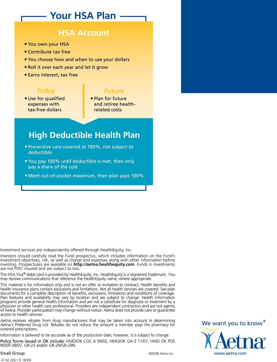 Prospectuses are available on http://aetna.healthequity.com. Funds in investments are not FDIC insured and are subject to loss. The HSA Visa debit card is provided by HealthEquity, Inc.
