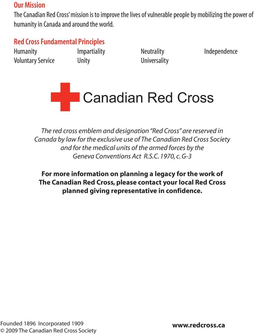 reserved in Canada by law for the exclusive use of The Canadian Red Cross Society and for the medical units of the armed forces by the Geneva Conventions Act R.S.C. 1970, c.