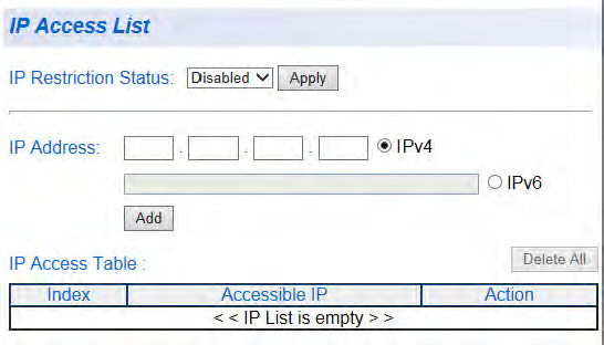 Chapter 2: System Configuration IP Access List Configuration When the IP Access List feature is enabled, remote access to the AT-S115 management software is restricted to the IP addresses entered