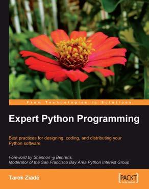 Expert Python Programming ISBN: 978-1-84719-494-7 Paperback: 372 pages Best practices for designing, coding, and distributing your Python software 1.