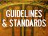 GUIDELINES AND STANDARDS