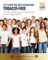 TOBACCO-FREE LET S MAKE THE NEXT GENERATION. Your Guide to the 50th Anniversary Surgeon General s Report on Smoking and Health