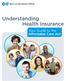 Understanding Health Insurance. Your Guide to the Affordable Care Act