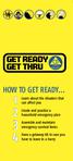 HOW TO GET READY... Learn about the disasters that can affect you. Create and practice a household emergency plan