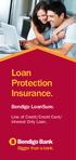 Loan Protection Insurance. Bendigo LoanSure. Line of Credit/Credit Card/ Interest Only Loan.