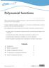 Many common functions are polynomial functions. In this unit we describe polynomial functions and look at some of their properties.