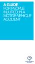 A GUIDE FOR PEOPLE INJURED IN A MOTOR VEHICLE ACCIDENT