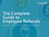 The Complete Guide to Employee Referrals EVERYTHING YOU NEED TO FUEL YOUR EMPLOYEE REFERRAL PROGRAMS