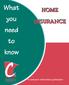 What you. need to know HOME INSURANCE. A consumer information publication