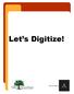 Let s Digitize! Funds provided by