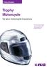 Policy Booklet. Trophy Motorcycle. for your motorcycle insurance. This document explains cover provided by the Trophy Motorcycle Insurance Policy