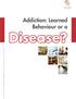 Addiction: Learned Behaviour or a. Disease?