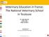 Veterinary Education in France: The National Veterinary School in Toulouse