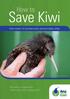Save Kiwi. How to YOUR GUIDE TO HELPING SAVE OUR NATIONAL BIRD. This guide accompanies the How to Save Kiwi training DVD.