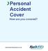 Personal Accident Cover How are you covered?