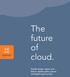 The future of cloud. Quickly design, deploy and deliver reliable public, private and hybrid cloud services