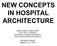 NEW CONCEPTS IN HOSPITAL ARCHITECTURE