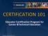CERTIFICATION 101. Educator Certification Program for Career &Technical Education. Copyright 2008 Education Service Center Region XIII