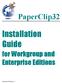 PaperClip32. Installation Guide. for Workgroup and Enterprise Editions. Document Revision 2.1 1