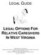 LEGAL GUIDE LEGAL OPTIONS FOR RELATIVE CAREGIVERS IN WEST VIRGINIA