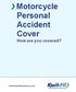 Motorcycle Personal Accident Cover How are you covered?