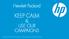 KEEP CALM. Hewlett Packard & USE OUR CAMPAIGNS