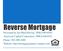 Reverse Mortgage Presented by Ian MacGillivray, NMLS #638502 American Capital Corporation, NMLS #264422 Phone: 505-690-1089 Website: