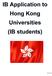 All the universities use online application which cost between HKD300 and HKD500.