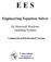 E E S. Engineering Equation Solver. for Microsoft Windows Operating Systems. Commercial and Professional Versions