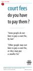 court fees do you have to pay them? Some people do not have to pay a court fee, by law