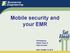 Mobile security and your EMR. Presented by: Shawn Tester & Allen Cornwall