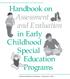 Handbook on Assessment and Evaluation in Early Childhood Special Education Programs