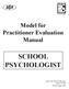Model for Practitioner Evaluation Manual SCHOOL PSYCHOLOGIST. Approved by Board of Education August 28, 2002